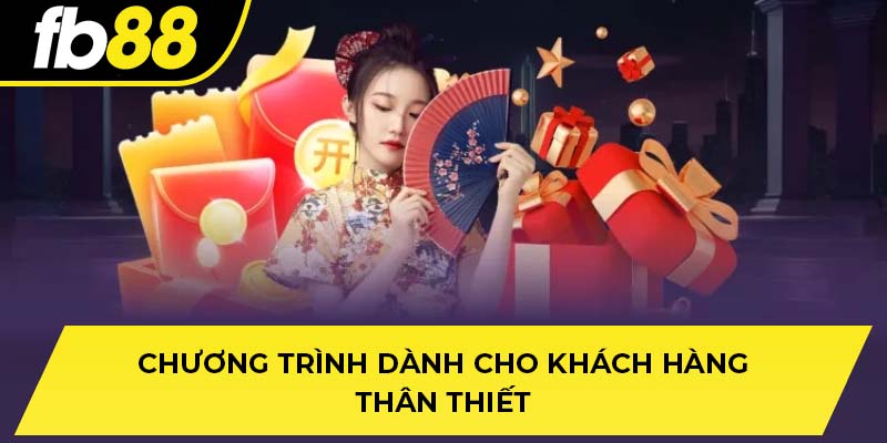 Chương trình dành cho khách hàng thân thiết