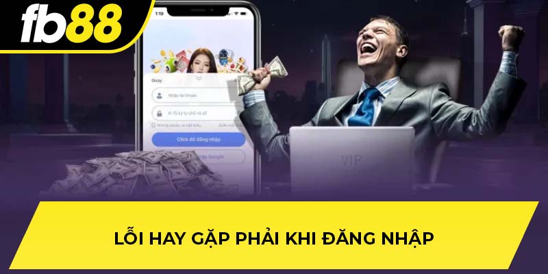 Lỗi hay gặp phải khi đăng nhập