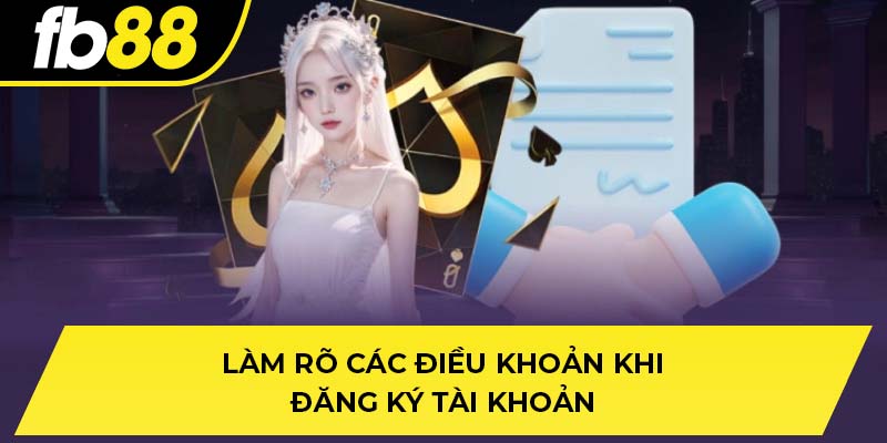 Làm rõ các điều khoản khi đăng ký tài khoản