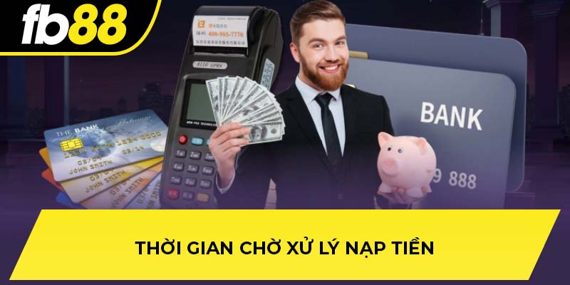 Thời gian chờ xử lý nạp tiền