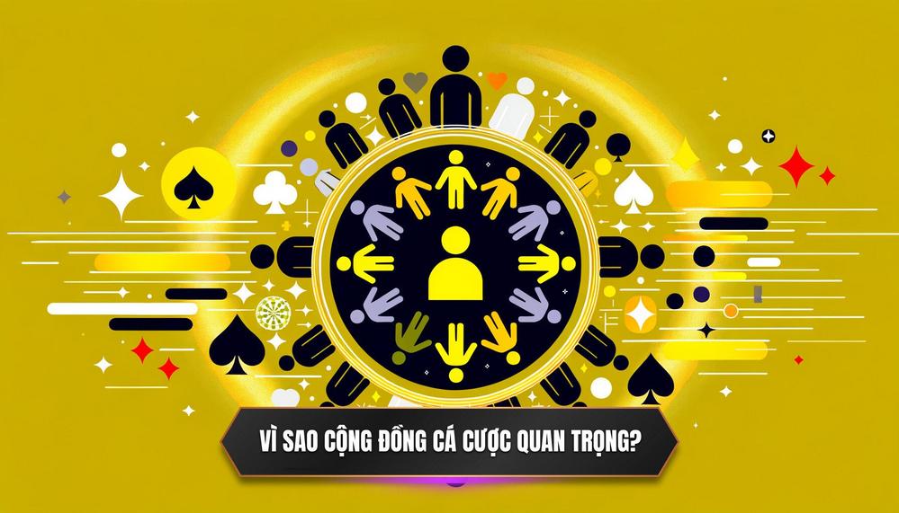 Tại Sao Một Cộng Đồng Cá Cược Chất Lượng Lại Là Yếu Tố _Thay Đổi Cuộc Chơi